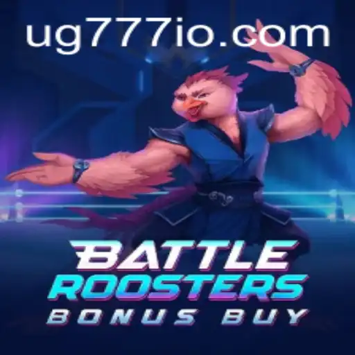 BattleRoostersBonusBuy and UG777: A Comprehensive Guide to the Latest Game Phenomenon
