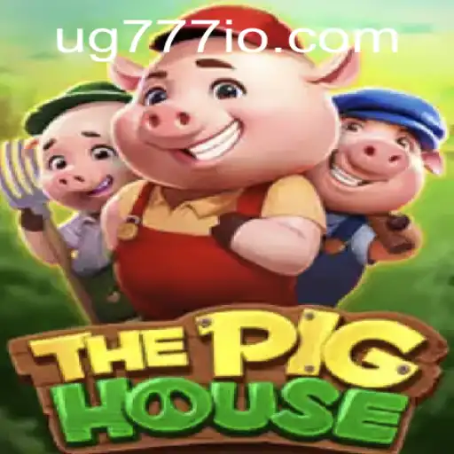 Unveiling ThePigHouse - A Thrilling Adventure with UG777