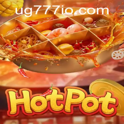 Mastering the Thrills of Hotpot: An Exciting Adventure with UG777